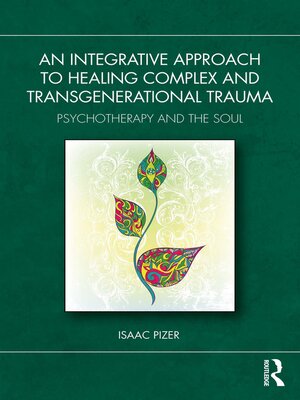 cover image of An Integrative Approach to Healing Complex and Transgenerational Trauma